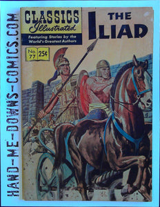 Classics Illustrated 77 - The Iliad - 1968 - 10th Printing - Good/Very Good  Homer's The Iliad. Cover price $0.25